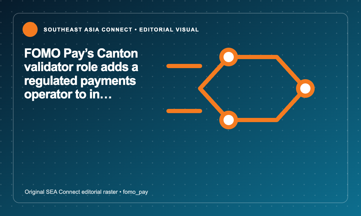 FOMO Pay’s Canton validator role adds a regulated payments operator to institutional blockchain infrastructure editorial illustration